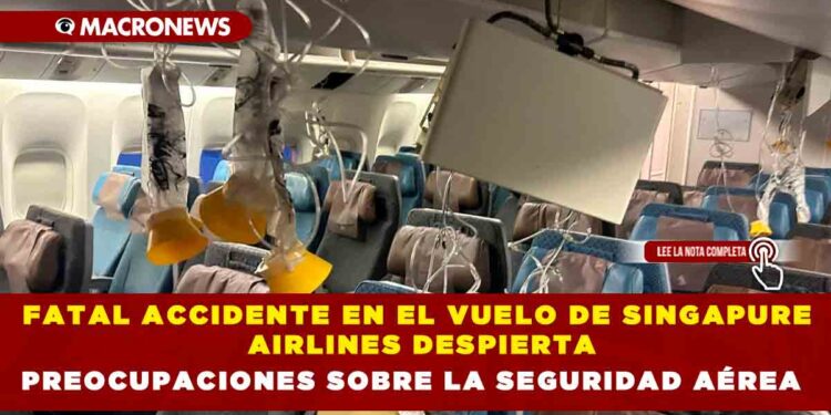 FATAL ACCIDENTE EN EL VUELO DE SINGAPURE AIRLINES DESPIERTA PREOCUPACIONES SOBRE LA SEGURIDAD AÉREA