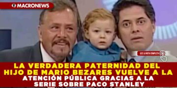 LA VERDADERA PATERNIDAD DEL HIJO DE MARIO BEZARES VUELVE A LA ATENCIÓN PÚBLICA GRACIAS A LA SERIE SOBRE PACO STANLEY