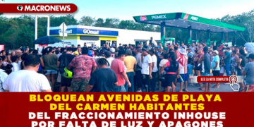 BLOQUEAN AVENIDAS DE PLAYA DEL CARMEN HABITANTES DEL FRACCIONAMIENTO INHOUSE POR FALTA DE LUZ Y APAGONES