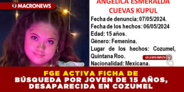 FGE ACTIVA FICHA DE BÚSQUEDA POR JOVEN DE 15 AÑOS, DESAPARECIDA EN COZUMEL