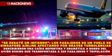 «SE DESATÓ UN INFIERNO»: LOS PASAJEROS DE UN VUELO DE SINGAPORE AIRLINE AFECTANDO POR GRAVES TURBULENCIAS ,DESCRIBIERON UNA CAÍDA REPENTINA Y DRAMÁTICA A BORDO DEL AVIÓN BOEING QUE TRANSPORTABA A 229 PASAJEROS Y TRIPULACIÓN