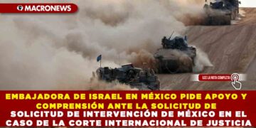 EMBAJADORA DE ISRAEL EN MÉXICO PIDE APOYO Y COMPRENSIÓN ANTE LA SOLICITUD DE INTERVENCIÓN DE MÉXICO EN EL CASO DE LA CORTE INTERNACIONAL DE JUSTICIA