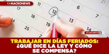 TRABAJAR EN DÍAS FERIADOS: ¿QUÉ DICE LA LEY Y CÓMO SE COMPENSA?