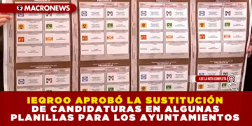IEQROO APROBÓ LA SUSTITUCIÓN DE CANDIDATURAS EN ALGUNAS PLANILLAS PARA LOS AYUNTAMIENTOS