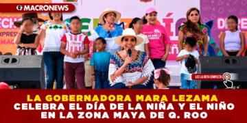 LA GOBERNADORA MARA LEZAMA CELEBRA EL DÍA DE LA NIÑA Y EL NIÑO EN LA ZONA MAYA DE Q. ROO