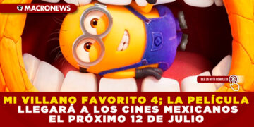 MI VILLANO FAVORITO 4; LA PELÍCULA LLEGARÁ A LOS CINES MEXICANOS EL PRÓXIMO 12 DE JULIO