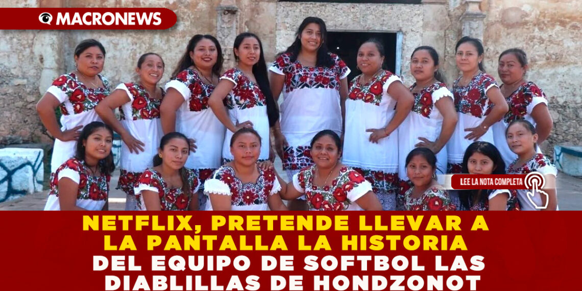 NETFLIX, PRETENDE LLEVAR A LA PANTALLA LA HISTORIA DEL EQUIPO DE SOFTBOL LAS DIABLILLAS DE HONDZONOT