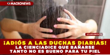¡ADIÓS A LAS DUCHAS DIARIAS! LA CIENCIA DICE QUE BAÑARSE TANTO NO ES BUENO PARA TU PIEL