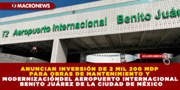 ANUNCIAN INVERSIÓN DE 2 MIL 200 MDP PARA OBRAS DE MANTENIMIENTO Y MODERNIZACIÓN DEL AEROPUERTO INTERNACIONAL BENITO JUÁREZ DE LA CIUDAD DE MÉXICO