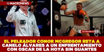 EL PELEADOR CONOR MCGREGOR RETA A CANELO ÁLVARES A UN ENFRENTAMIENTO CON OSCAR DE LA HOYA SIN GUANTES