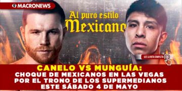 CANELO VS MUNGUÍA: CHOQUE DE MEXICANOS EN LAS VEGAS POR EL TRONO DE LOS SUPERMEDIANOS ESTE SÁBADO 4 DE MAYO