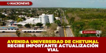 AVENIDA UNIVERSIDAD DE CHETUMAL RECIBE IMPORTANTE ACTUALIZACIÓN VIAL
