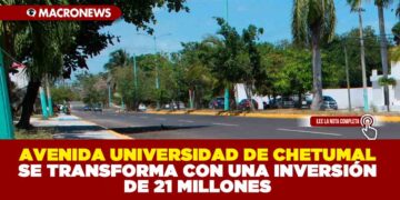 AVENIDA UNIVERSIDAD DE CHETUMAL SE TRANSFORMA CON UNA INVERSIÓN DE 21 MILLONES