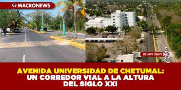 AVENIDA UNIVERSIDAD DE CHETUMAL: UN CORREDOR VIAL A LA ALTURA DEL SIGLO XXI