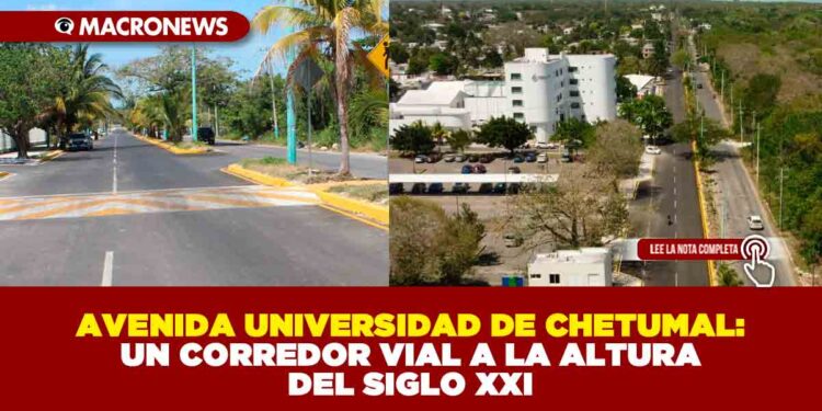 AVENIDA UNIVERSIDAD DE CHETUMAL: UN CORREDOR VIAL A LA ALTURA DEL SIGLO XXI