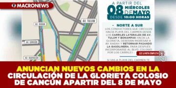 ANUNCIAN NUEVOS CAMBIOS EN LA CIRCULACIÓN DE LA GLORIETA COLOSIO DE CANCÚN APARTIR DEL 8 DE MAYO