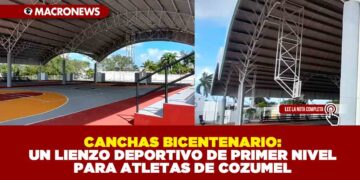 CANCHAS BICENTENARIO: UN LIENZO DEPORTIVO DE PRIMER NIVEL PARA ATLETAS DE COZUMEL