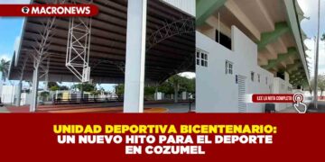UNIDAD DEPORTIVA BICENTENARIO: UN NUEVO HITO PARA EL DEPORTE EN COZUMEL