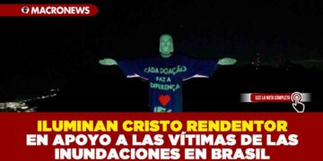 ILUMINAN CRISTO RENDENTOR EN APOYO A LAS VÍTIMAS DE LAS INUNDACIONES EN BRASIL