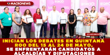 INICIAN LOS DEBATES EN QUINTANA ROO DEL 15 AL 24 DE MAYO, SE ENFRENTARÁN CANDIDATOS A ALCALDÍAS Y DIPUTACIONES