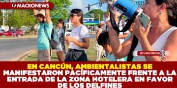 EN CANCÚN, AMBIENTALISTAS SE MANIFESTARON PACÍFICAMENTE FRENTE A LA ENTRADA DE LA ZONA HOTELERA EN FAVOR DE LOS DELFINES