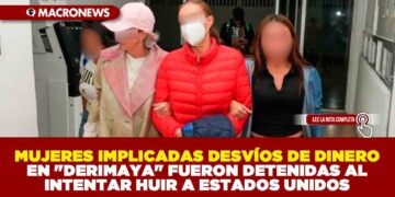 SOCIAS RELACIONADAS EN EL CASO «DERIMAYA» FUERON DETENIDAS AL INTENTAR HUIR A ESTADOS UNIDOS