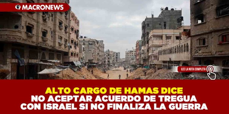 ALTO CARGO DE HAMAS DICE NO ACEPTAR ACUERDO DE TREGUA CON ISRAEL SI NO FINALIZA LA GUERRA