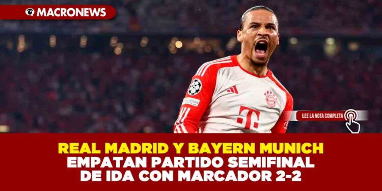 REAL MADRID Y BAYERN MUNICH EMPATAN PARTIDO SEMIFINAL DE IDA CON MARCADOR 2-2