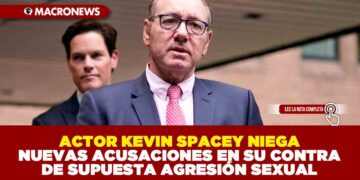 ACTOR KEVIN SPACEY NIEGA NUEVAS ACUSACIONES EN SU CONTRA DE SUPUESTA AGRESIÓN SEXUAL