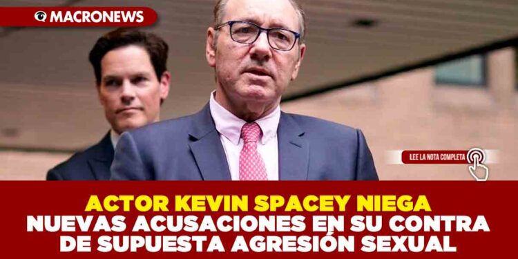 ACTOR KEVIN SPACEY NIEGA NUEVAS ACUSACIONES EN SU CONTRA DE SUPUESTA AGRESIÓN SEXUAL