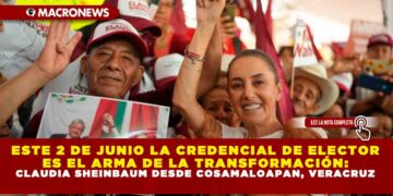 ESTE 2 DE JUNIO LA CREDENCIAL DE ELECTOR ES EL ARMA DE LA TRANSFORMACIÓN: CLAUDIA SHEINBAUM DESDE COSAMALOAPAN, VERACRUZ