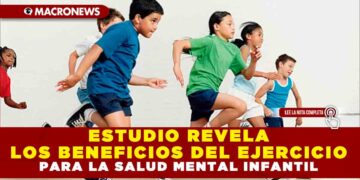 ESTUDIO REVELA LOS BENEFICIOS DEL EJERCICIO PARA LA SALUD MENTAL INFANTIL