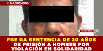 FGE DA SENTENCIA DE 20 AÑOS DE PRISIÓN A HOMBRE POR VIOLACIÓN EN SOLIDARIDAD