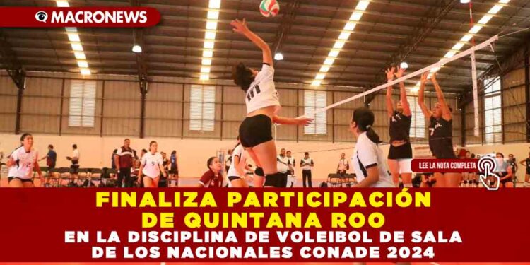 FINALIZA PARTICIPACIÓN DE QUINTANA ROO EN LA DISCIPLINA DE VOLEIBOL DE SALA DE LOS NACIONALES CONADE 2024