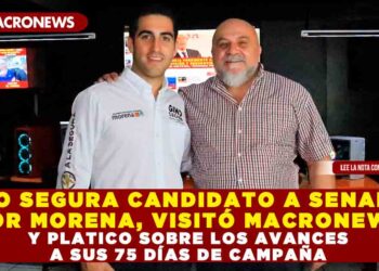 GINO SEGURA CANDIDATO A SENADOR POR MORENA, VISITÓ MACRONEWS Y PLATICO SOBRE LOS AVANCES A SUS 75 DÍAS DE CAMPAÑA
