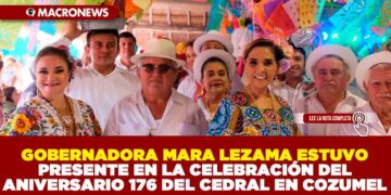 GOBERNADORA MARA LEZAMA ESTUVO PRESENTE EN LA CELEBRACIÓN DEL ANIVERARIO 176 DEL CEDRAL EN COZUMEL