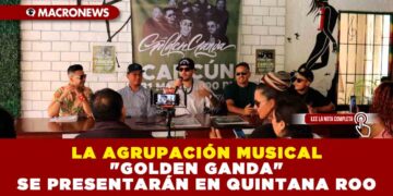 LA AGRUPACIÓN MUSICAL «GOLDEN GANDA» SE PRESENTARÁN EN QUINTANA ROO