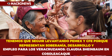 TENEMOS QUE SEGUIR LEVANTANDO PEMEX Y CFE PORQUE REPRESENTAN SOBERANÍA, DESARROLLO Y EMPLEO PARA LOS VERACRUZANOS: CLAUDIA SHEINBAUM EN COSOLEACAQUE