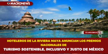 HOTELEROS DE LA RIVIERA MAYA ANUNCIAN LOS PREMIOS NACIONALES DE TURISMO SOSTENIBLE, INCLUSIVO Y JUSTO DE MÉXICO