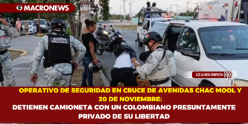 OPERATIVO DE SEGURIDAD EN CRUCE DE AVENIDAS CHAC MOOL Y 20 DE NOVIEMBRE:DETIENEN CAMIONETA CON UN COLOMBIANO PRESUNTAMENTE PRIVADO DE SU LIBERTAD