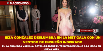 EIZA GONZÁLEZ DESLUMBRA EN LA MET GALA CON UN VESTIDO DE ENSUEÑO INSPIRADO EN LA ORQUÍDEA VAINILLA: DETALLES SOBRE EL TRIBUTO MEXICANO A LA MODA EN NUEVA YORK
