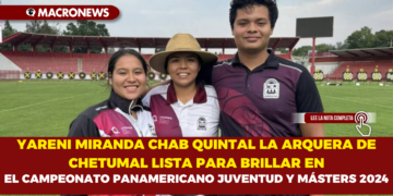 YARENI MIRANDA CHAB QUINTAL LA ARQUERA DE CHETUMAL LISTA PARA BRILLAR EN EL CAMPEONATO PANAMERICANO JUVENTUD Y MÁSTERS 2024