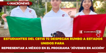 ESTUDIANTES DEL CBTIS 72 DESPEGAN RUMBO A ESTADOS UNIDOS PARA REPRESENTAR A MÉXICO EN EL PROGRAMA  ‘JÓVENES EN ACCIÓN’