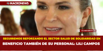 SEGUIREMOS REFORZANDO EL SECTOR SALUD DE SOLIDARIDAD EN BENEFICIO TAMBIÉN DE SU PERSONAL: LILI CAMPOS