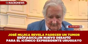 JOSÉ MUJICA REVELA PADECER UN TUMOR ESÓFAGICO,UN NUEVO DESAFÍO PARA EL ICÓNICO EXPRESIDENTE URUGUAYO