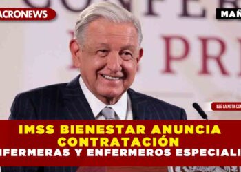IMSS BIENESTAR ANUNCIA CONTRATACIÓN DE ENFERMERAS Y ENFERMEROS ESPECIALISTAS