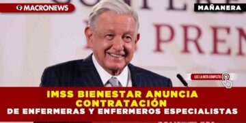 IMSS BIENESTAR ANUNCIA CONTRATACIÓN DE ENFERMERAS Y ENFERMEROS ESPECIALISTAS