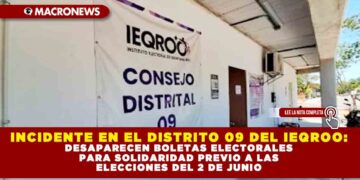 INCIDENTE EN EL DISTRITO 09 DEL IEQROO: DESAPARECEN BOLETAS ELECTORALES PARA SOLIDARIDAD PREVIO A LAS ELECCIONES DEL 2 DE JUNIO