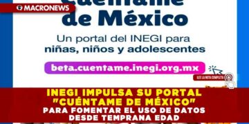 INEGI IMPULSA SU PORTAL «CUÉNTAME DE MÉXICO» PARA FOMENTAR EL USO DE DATOS DESDE TEMPRANA EDAD