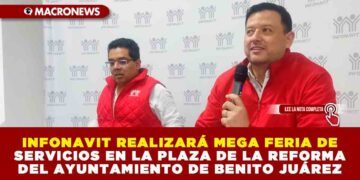 INFONAVIT REALIZARÁ MEGA FERIA DE SERVICIOS EN LA PLAZA DE LA REFORMA DEL AYUNTAMIENTO DE BENITO JUÁREZ